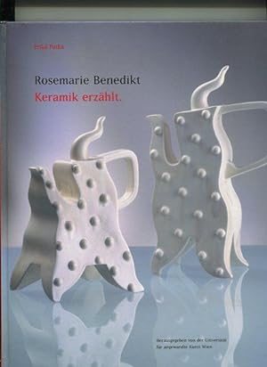 Rosemarie Benedikt. Keramik erzählt.