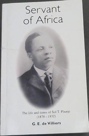 Seller image for Servant of Africa ( The life and times of Sol T. Plaatjie 1876-1932) for sale by Chapter 1