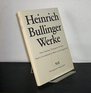 Image du vendeur pour Theologische Schriften - Band 2: Unverffentlichte Werke der Kappeler Zeit. Theologica. Bearbeitet von Hans-Georg vom Berg, Bernhard Schneider und Endre Zsindely. (= Heinrich Bullinger: Werke, 3. Abteilung, Band 2). mis en vente par Antiquariat Kretzer