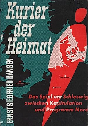 Seller image for Kurier der Heimat : Das Spiel um Schleswig zwischen Kapitulation und Programm Nord / Ernst Siegfried Hansen. Portrtzeichn.: Theo Bergfort for sale by Schrmann und Kiewning GbR