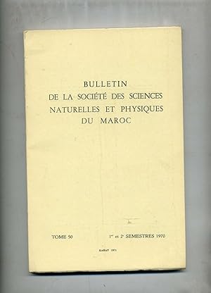 BULLETIN DE LA SOCIÉTÉ DES SCIENCES NATURELLES ET PHYSIQUES DU MAROC. TOME 50 :ANNÉE 1970 ( compl...