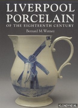 Imagen del vendedor de Liverpool Porcelain of the Eighteenth Century a la venta por Klondyke