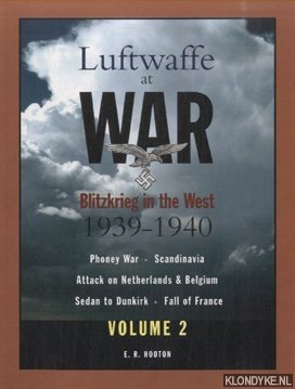 Seller image for Luftwaffe at War. Blitzkrieg in the West 1939 -1940. Phoney war, Scandinavia, Attack on Netherlands & Belgium, Sedan to Dunkirk, Fall of France - Volume 2 for sale by Klondyke