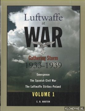 Seller image for Luftwaffe At War. Gathering Storm 1933-1939. Emergence, The Spanish Civil War, The Lftwaffe Strikes-Poland - Volume 1 for sale by Klondyke