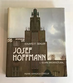 L'Oeuvre architectural de Josef Hoffmann. L'Oeuvre architectural. Monographie et catalogue des oe...