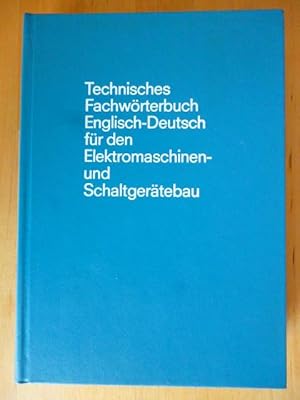 Technisches Fachwörterbuch Englisch - Deutsch für den Elektromaschinen- und Schaltgerätebau.