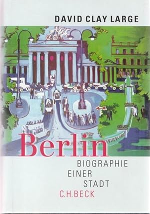 Seller image for Berlin. Biographie einer Stadt. for sale by Ant. Abrechnungs- und Forstservice ISHGW