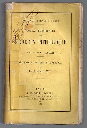 Image du vendeur pour Trois mois d'hiver  Alger : Journal humoristique d'un mdecin phthisique - Pau Dax Alger du choix d'une station hibernale mis en vente par MAGICBOOKS