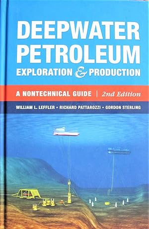 Deepwater Petroleum Exploration & Production: A Nontechnical Guide 2nd Edition