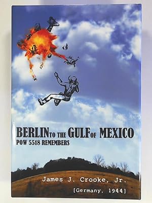 Seller image for Berlin to the Gulf of Mexico: POW 5518 Remembers for sale by Leserstrahl  (Preise inkl. MwSt.)