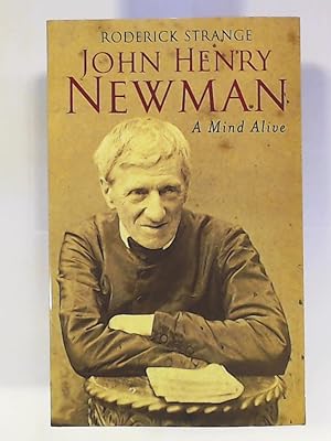 Immagine del venditore per John Henry Newman: A Mind Alive venduto da Leserstrahl  (Preise inkl. MwSt.)