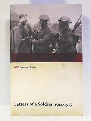 Bild des Verkufers fr Letters of a Soldier, 1914-1915 (WWI Centenary Series) zum Verkauf von Leserstrahl  (Preise inkl. MwSt.)