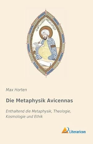 Seller image for Die Metaphysik Avicennas : Enthaltend die Metaphysik, Theologie, Kosmologie und Ethik for sale by AHA-BUCH GmbH