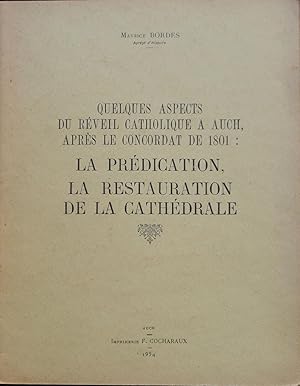 Imagen del vendedor de Quelques aspects du Rveil catholique  Auch aprs le Concordat de 1801: La Prdication, La Restauration de la cathdrale a la venta por Bouquinerie L'Ivre Livre