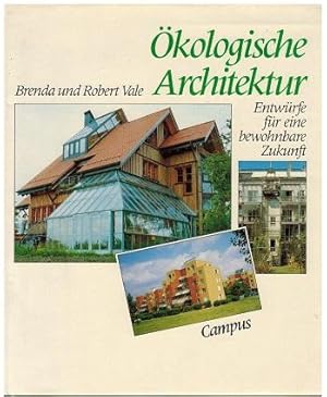 Ökologische Architektur. Entwürfe für eine bewohnbare Zukunft. Aus dem Englischen von Niels Kadri...