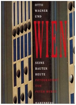 Otto Wagner und Wien - seine Bauten heute. Fotografiert von Peter Mertz.