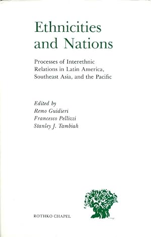 Ethnicities and Nations: Processes of Inter Ethnic Relations in Latin America, Southeast Asia, an...