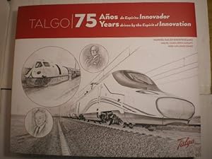 Talgo. 75 Años de Espíritu Innovador / Talgo. 75 Years driven by the Espirit of Innovation