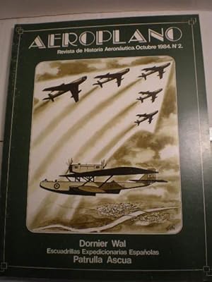 Aeroplano. Revista de Historia Aeronáutica. Octubre 1984. Nº 2 : Dornier Wal - Escuadrillas Exped...
