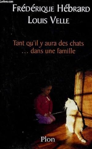 Seller image for TANT QU'IL Y AURA DES CHATS DANS UNE FAMILLE - ROMAN. for sale by Le-Livre