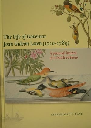 The life of Governor Joan Gideon Loten (1710-1789). A personal history of a Dutch virtuoso.