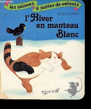 Immagine del venditore per L'HIVER EN MANTEAU BLANC - LES SAISONS A PATTES DE VELOURS venduto da Le-Livre