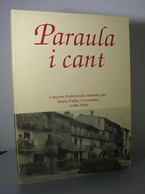 PARAULA I CANT. Cançons tradicionals cantades per Maria Pallàs i Coromines (1900-1994)