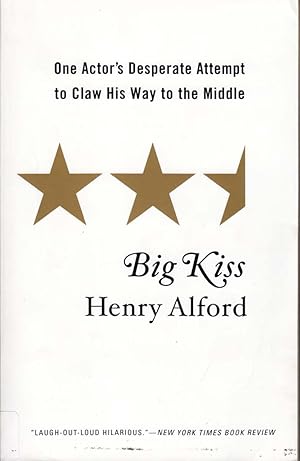 Imagen del vendedor de Big Kiss: One Actor's Desperate Attempt to Claw His Way to the Middle a la venta por Kayleighbug Books, IOBA