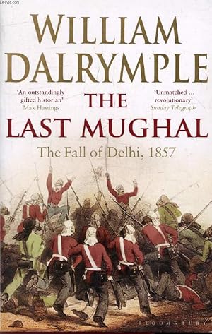 Seller image for THE LAST MUGHAL, The Fall of Delhi, 1857 for sale by Le-Livre