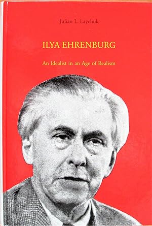 Ilya Ehrenburg. an Idealist in an Age of Realism