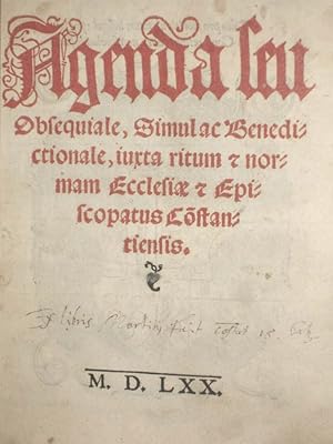 Agenda seu Obsequiale, simulaebenedictionale, iuxtaritum et normam ecclesiae et Episcopatus Const...