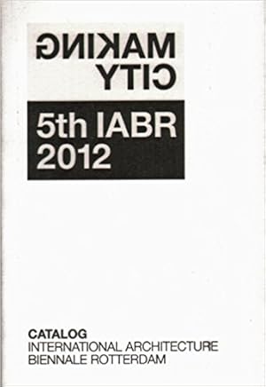 Making Cities - 5th IABR 2012. - CATALOG