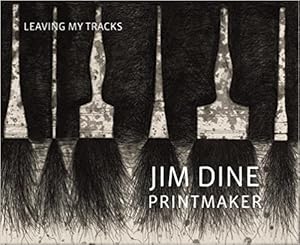 Jim Dine : Printmaker - Leaving My Tracks.