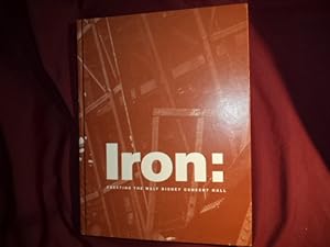 Seller image for Iron: Erecting the Walt Disney Concert Hall. for sale by BookMine