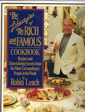 Seller image for THE LIFESTYLES OF THE RICH AND FAMOUS COOKBOOK Recipes and Entertaining Secrets from the Most Extraordinary People in the World for sale by Books on the Boulevard