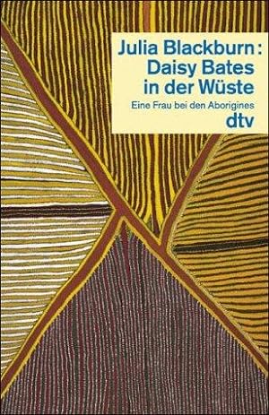 Seller image for Daisy Bates in der Wste. Eine Frau bei den Aborigines. Aus dem Englischen von Isabella Knig. Originaltitel: Daisy Bates in the Desert: A Woman's Life Among the Aborigines (1994). Mit bibliographischen Hinweisen. - (=dtv 30588). for sale by BOUQUINIST