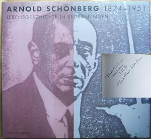 Arnold Schönberg : 1874 - 1951 ; Lebensgeschichte in Begegnungen. Nuria Nono-Schoenberg Hrsg. Buc...