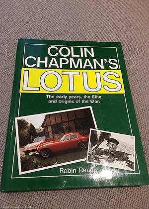 Seller image for Colin Chapman's Lotus: The Early Years, Elite and Origins of the Elan for sale by 84 Charing Cross Road Books, IOBA