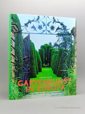 Gartenkunst in Europa. Von der Antike bis zur Gegenwart.