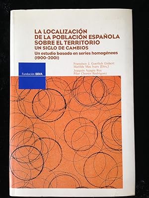 Imagen del vendedor de LA LOCALIZACION DE LA POBLACION ESPAOLA SOBRE EL TERRITORIO :Un siglo de cambios a la venta por LA TIENDA DE PACO