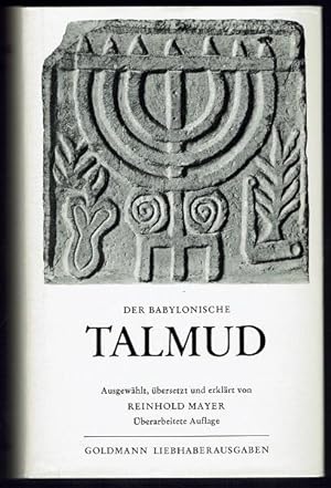 Der babylonische Talmud. Ausgewählt, übersetzt und erklärt von Reinhold Mayer