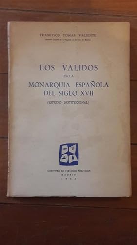 Imagen del vendedor de Los validos en la monarqua espaola del siglo XVII (Estudio institucional) a la venta por Llibreria Fnix