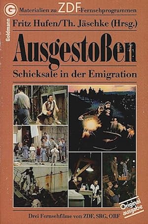 Bild des Verkufers fr Ausgestossen : Schicksale in d. Emigration ; 3 Fernsehfilme ; Materialien zu ZDF-Fernsehprogrammen / Fritz Hufen ; Th. Jschke (Hrsg.) zum Verkauf von Schrmann und Kiewning GbR