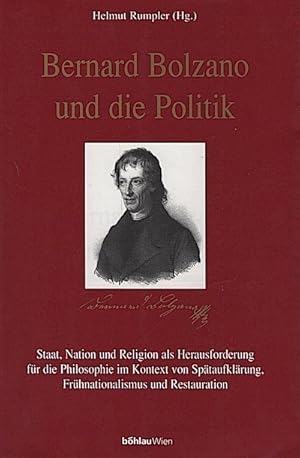 Immagine del venditore per Bernard Bolzano und die Politik : Staat, Nation und Religion als Herausforderung fr die Philosophie im Kontext von Sptaufklrung, Frhnationalismus und Restauration ; [Beitrge des Bolzano-Symposions der sterreichischen Forschungsgemeinschaft und der I / Studien zu Politik und Verwaltung venduto da Schrmann und Kiewning GbR