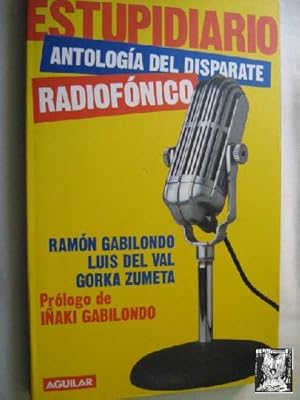 ESTUPIDIARIO. ANTOLOGÍA DEL DISPARATE RADIOFÓNICO