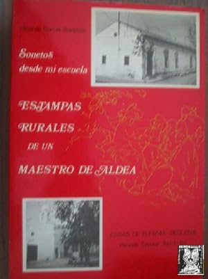 SONETOS DESDE MI ESCUELA. ESTAMPAS RURALES DE UN MAESTRO DE ALDEA. CASAS DE EUFEMIA-REQUENA 1944-64