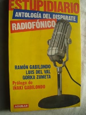 Imagen del vendedor de ESTUPIDIARIO. ANTOLOGA DEL DISPARATE RADIOFNICO a la venta por LIBRERA MAESTRO GOZALBO