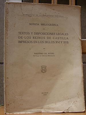 Seller image for NOTICIA BIBLIOGRAFICA DE TEXTOS Y DISPOSICIONES LEGALES DE LOS REINOS DE CASTILLA IMPRESOS EN LOS SIGLOS XVI Y XVII for sale by LLIBRES del SENDERI