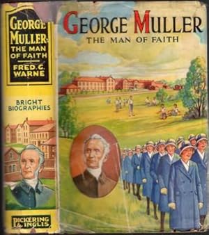 George Muller. The Man of Faith and the Work Established by Him