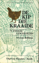 Immagine del venditore per De kip die kraaide. 'N Zwolse geschiedenis. venduto da Antiquariaat Parnassos vof